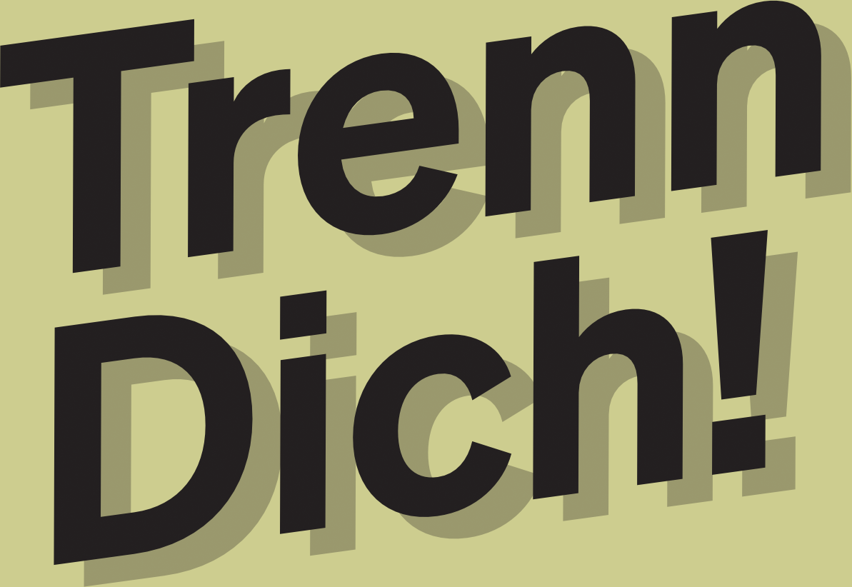 Trenn Dich!